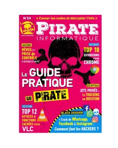 Magazine PIRATE INFORMATIQUE: Le guide Pratique de Pirate Numéro 54