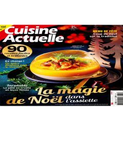 Magazine CUISINE ACTUELLE La magie de Noël dans l'assiette 90 Recette facile et brillantes