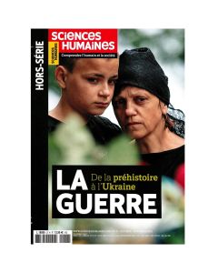 Magazine SCIENCES HUMAINES La Guerre de la préhistoire à l'Ukraine  Numéro 27